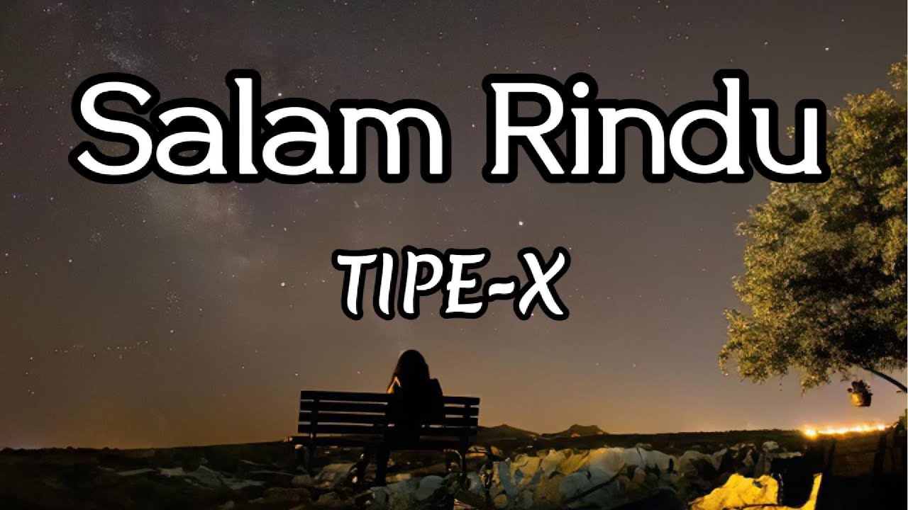 Salam Rindu - TIPE X || LIRIK - YouTube