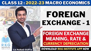 Class 12 : Macro Economics (2022-23) | Foreign Exchange -1 | Basic Concepts & Currency Depreciation
