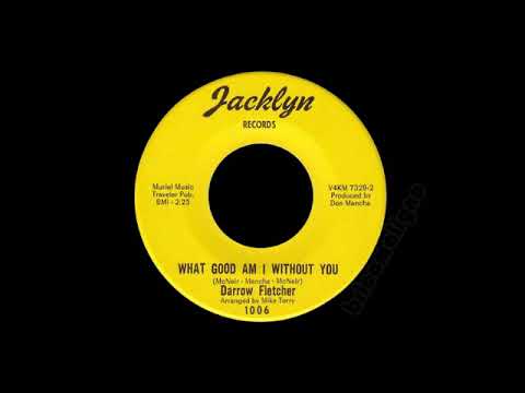 Darrow Fletcher - What Good Am I Without You