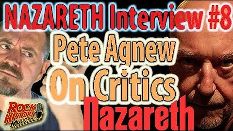 INTERVIEW #8 - Pete Agnew Of Nazareth Has Words For The Critics