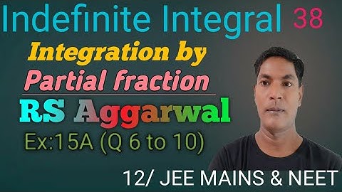Integral Integral 38, By partial fraction, RS Aggarwal, Ex:15A(6~10),Er.Rajesh gupta