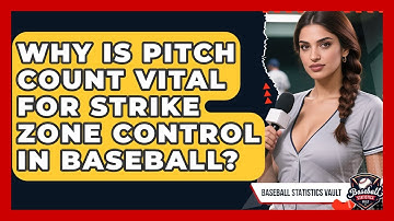 Why Is Pitch Count Vital For Strike Zone Control In Baseball? - Baseball Statistics Vault