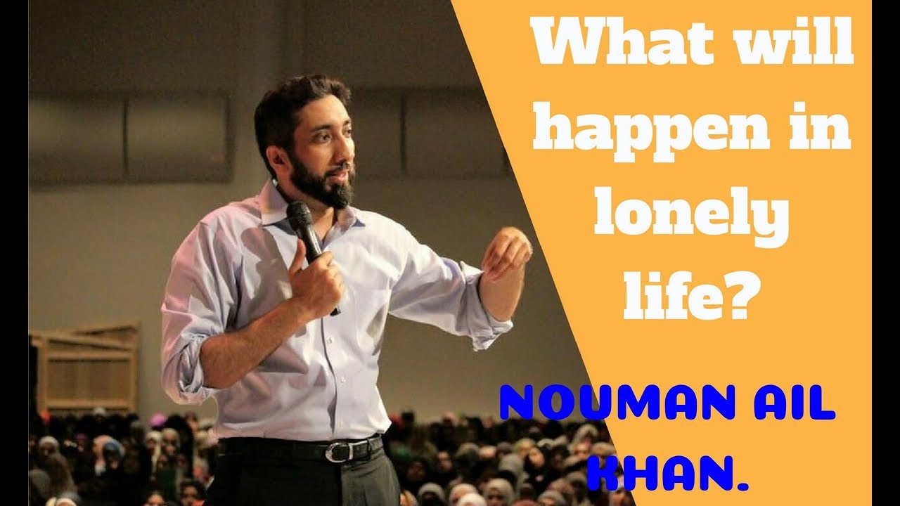 Nouman Ali Khan Sermons 2018 (New) - What will happen in lonely life ...