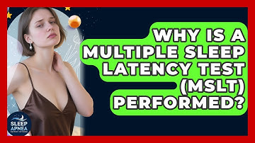 Why Is A Multiple Sleep Latency Test (MSLT) Performed? - Sleep Apnea Support Network