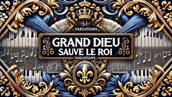 Some variations of "Grand Dieu Sauve le Roi"
