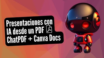 Crea presentaciones con IA desde un PDF | ChatPDF + Canva Docs