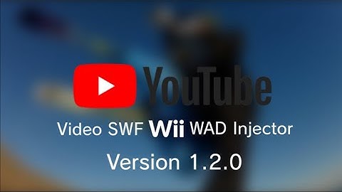 YouTube Video SWF Wii WAD Injector | v1.2.0 Release