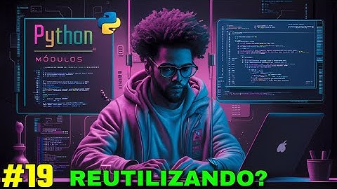 Como usar módulos em python aula 19