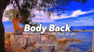 Gryffin - Body Back ft. Maia Wright - Slow Remix