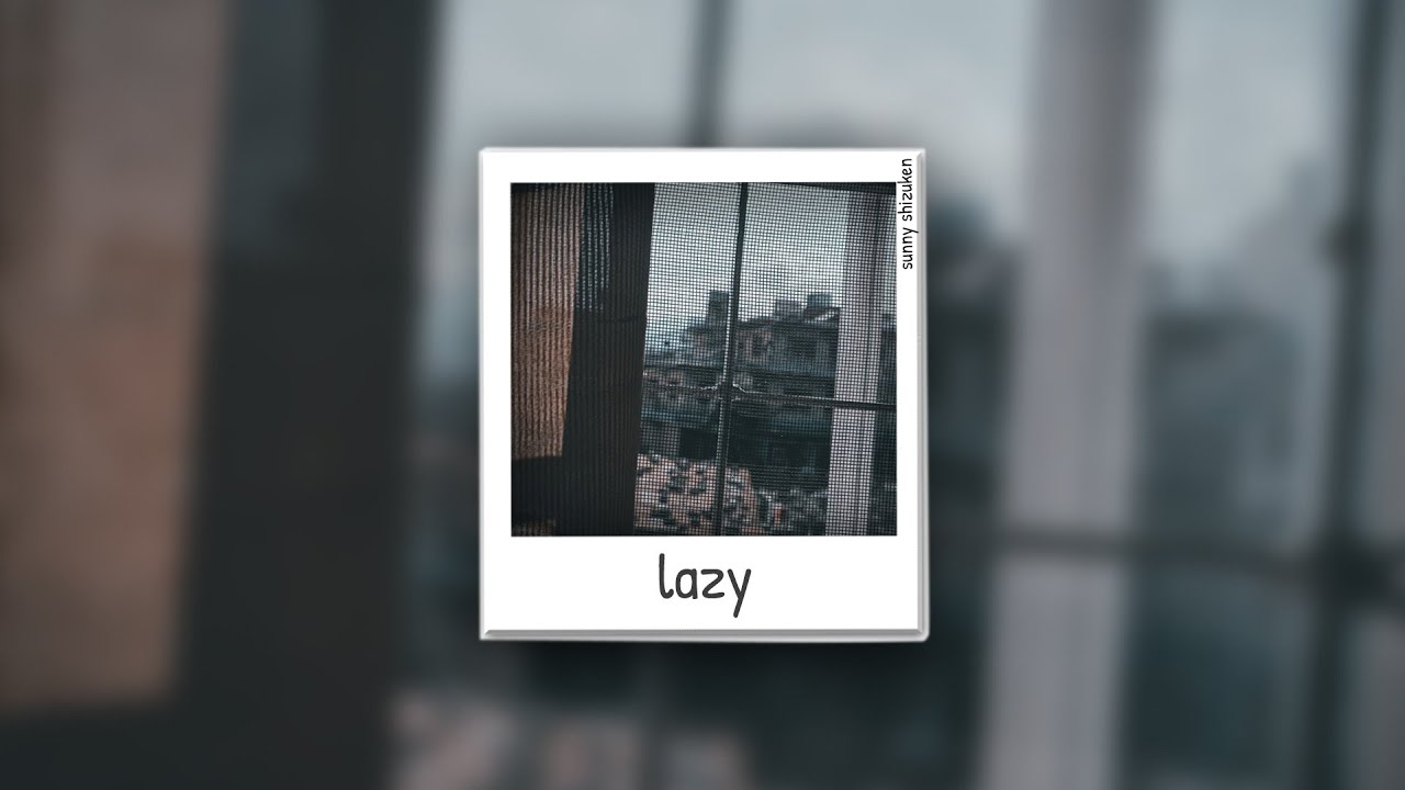 Sunny Shizuken - Lazy(Prod. Feidhe)