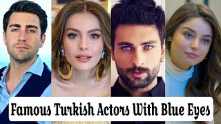 Famous Turkish Actors & Actresses with Blue Eyes 2024