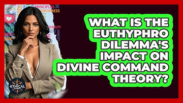 What Is The Euthyphro Dilemma