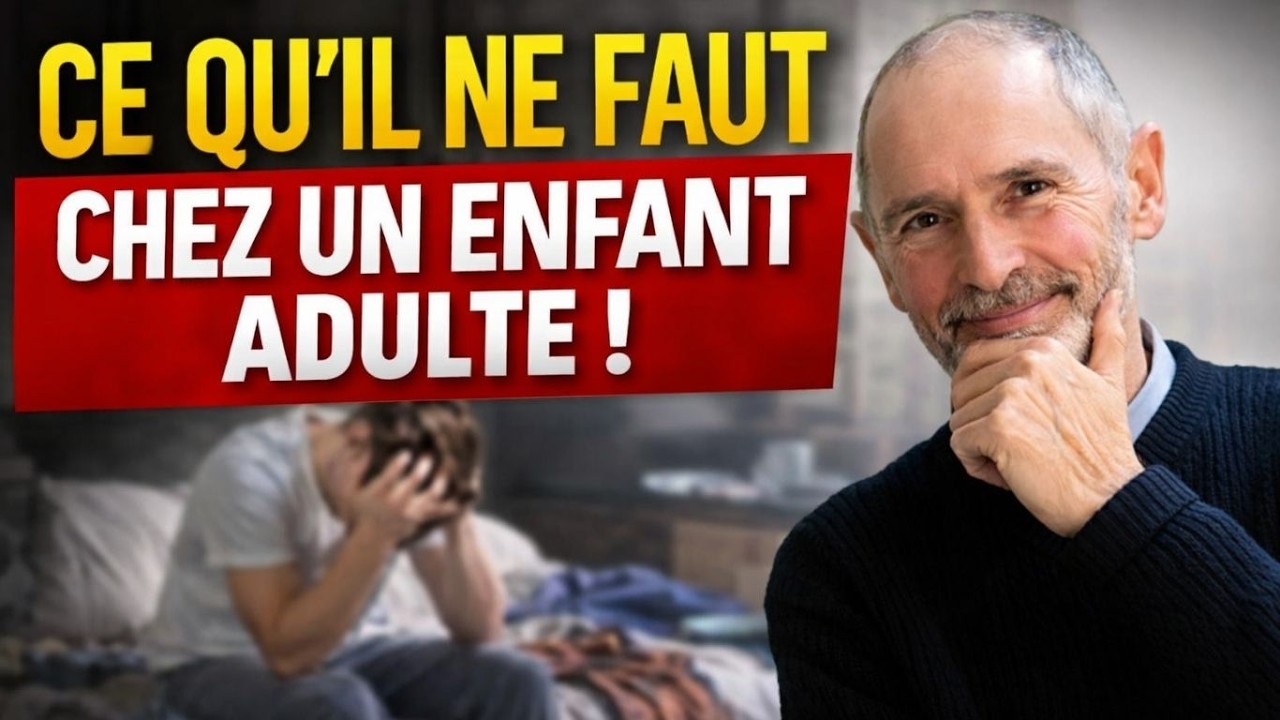 CE QU’IL NE FAUT JAMAIS FAIRE AVEC UN ENFANT ADULTE | Sagesse Psychologique de Christophe André