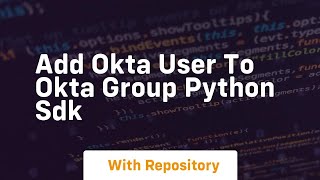 Add Okta user to Okta group Python sdk