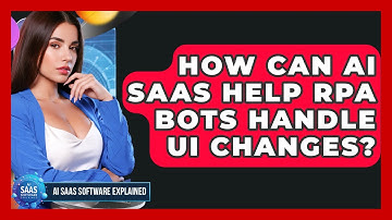 How Can AI SaaS Help RPA Bots Handle UI Changes? - AI SaaS Software Explained
