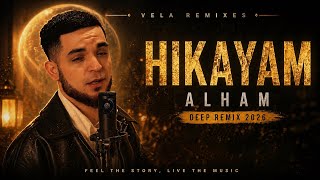 Hikayam  Alham  Deep Remix 2026  Vela Remixes