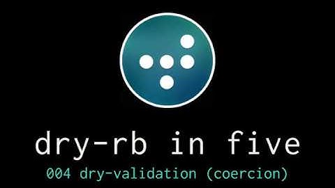 dry-rb in five: 004 dry-validation (coercion)