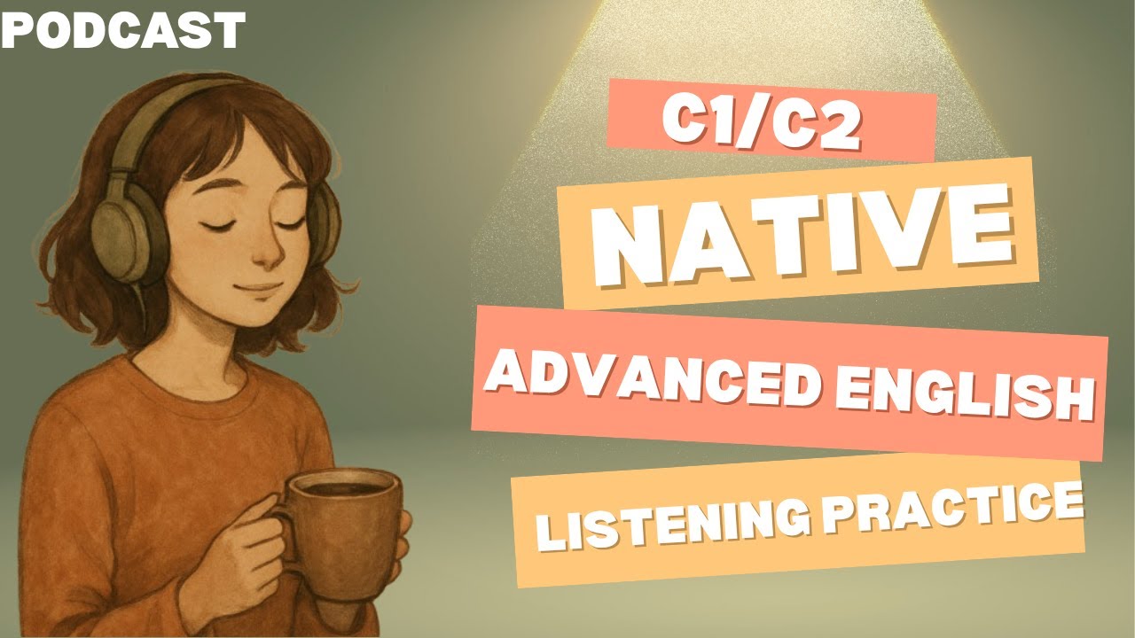Advanced English Listening Practice | C1 C2 Level Podcast for Fluent ...