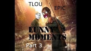 The Last of Us Multiplayer Funny, Epic Moments Part 3
