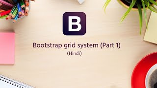 Bootstrap Tutorials in Hindi/Urdu - 4 - Bootstrap grid system (Part 1)