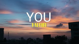 Palmer - YOU ( Lyrics )
