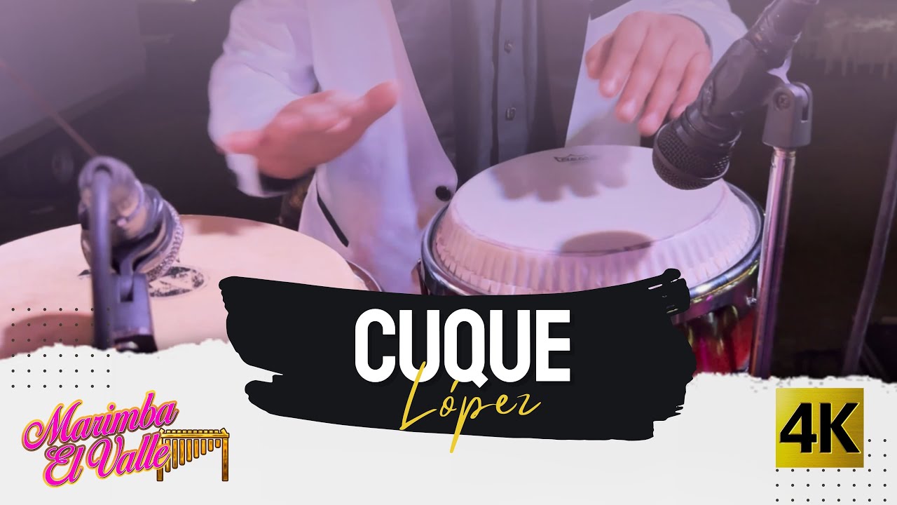 Marimba El Valle - Cuque Lopez 4K - YouTube