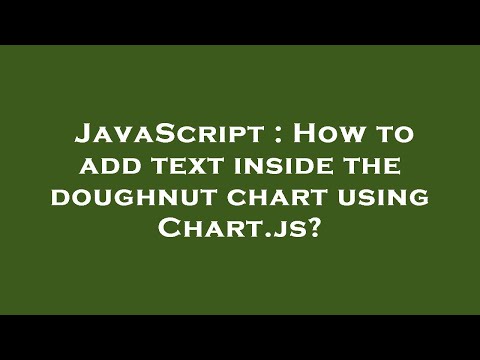 JavaScript : How to add text inside the doughnut chart using Chart.js?