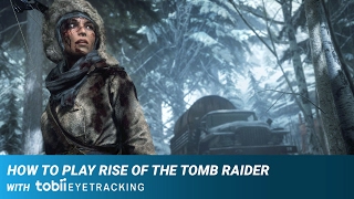 How to Play Rise of the Tomb Raider with Tobii Eye Tracking