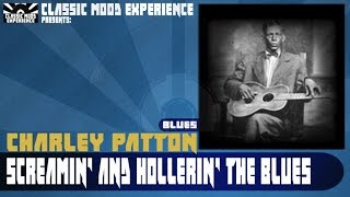 Charley Patton - Screamin&#39; and Hollerin&#39; the Blues (1929)