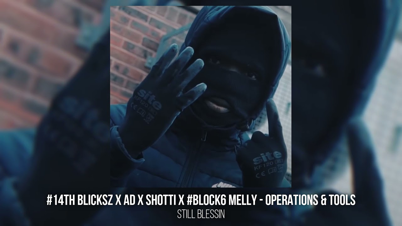  #14th Blicksz x AD x Shotti x #Block6 Melly - Operations & Tools #Exclusive