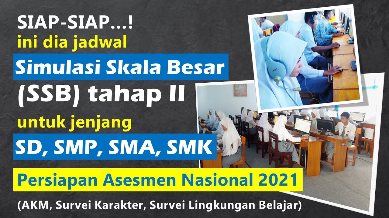 Ini Dia Jadwal Simulasi Skala Besar Ssb Tahap Ii Persiapan Asesmen 2021 Jenjang Sd Smp Sma Smk Youtube
