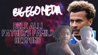 Dele Alli father’s Family Responds To His Interview