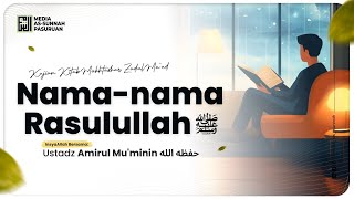 🔴[ LIVE ] 09. NAMA - NAMA RASULULLAH | Ustadz Amirul Mu'minin