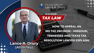 How To Appeal An IRS Tax Decision – Missouri, Tennessee And Texas Tax Resolution Lawyer Explains