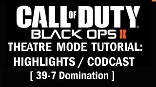 Black Ops 2: How to Use Theatre | Highlights & Codcast