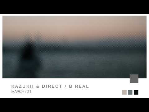 Kazukii & Direct - B Real
