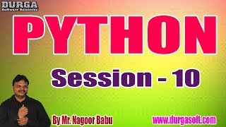 PYTHON tutorials || Session - 10 || by Mr. Nagoor Babu On 06-01-2020 @ 4PM