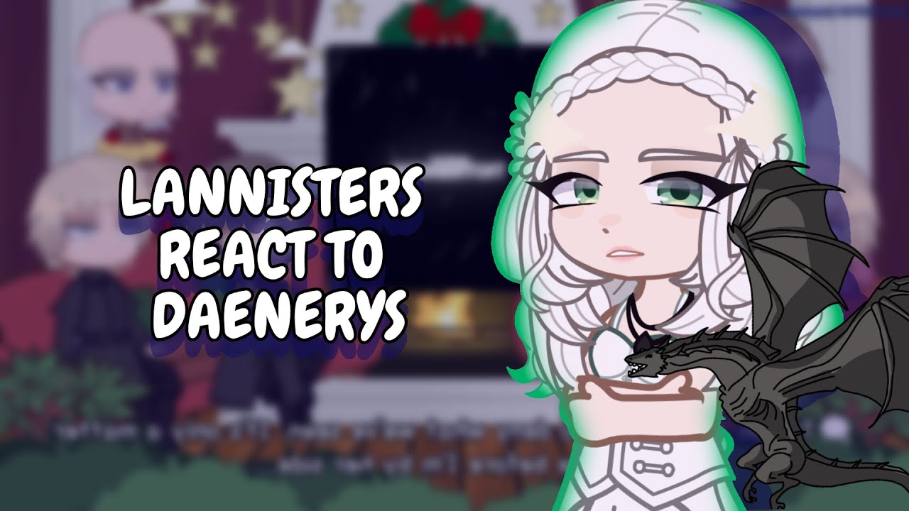 Lannisters React To Daenerys || GOT || Gacha React