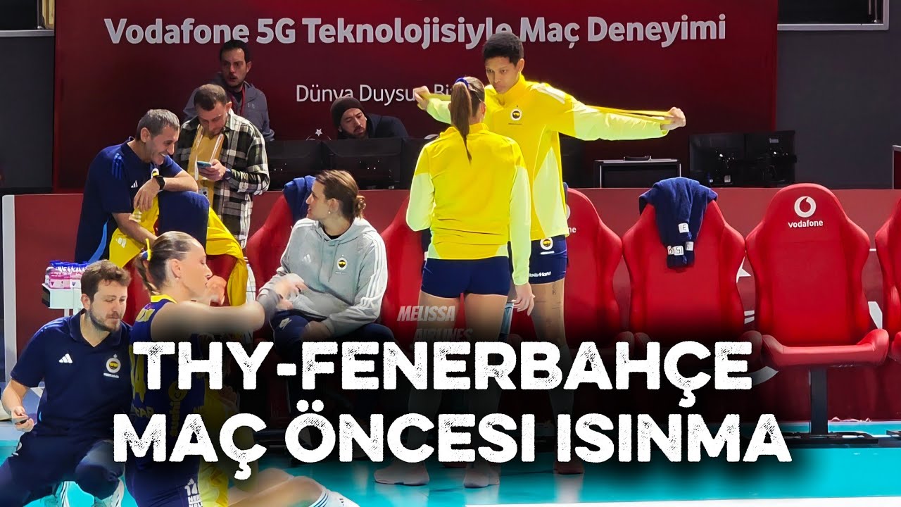 Thy-Fenerbahçe Maçı Öncesi Isınma Görüntüleri 
