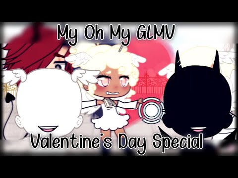 -=★{-glmv-my-oh-my-|-valentine's-special-♡♡♡-}★=-