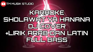 KARAOKE SHOLAWAT YA HANANA (DJ COVER)+LIRIK ARAB DAN LATIN