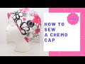 How to Make a Chemo Cap