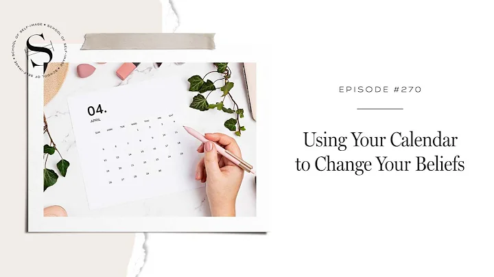270: Using Your Calendar to Change Your Beliefs