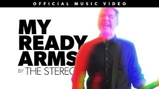 The Stereo - My Ready Arms (Official Music Video)