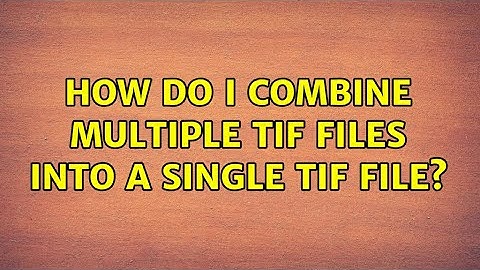 Ubuntu: How do I combine Multiple TIF files into a Single TIF file? (2 Solutions!!)