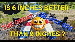 6in vs 9in Sluice Which Is Better