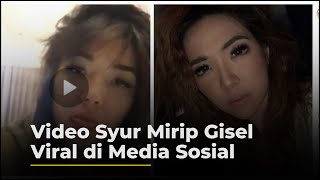 Video Syur Mirip Gisel Viral di Media Sosial