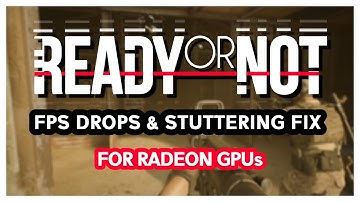 Stuttering Fix For Ready Or Not | Radeon GPUs Only