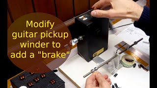 Modify Schatten guitar pickup winder to add a brake pedal