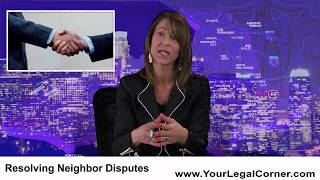 Resolving Neighbor Disputes, California.  Free legal advice.